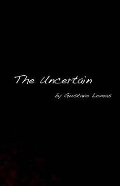 Coperta cărții 'The Uncertain - Gustavo Lomas'