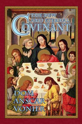 The New and Eternal Covenant - Dom Anscar Vonier