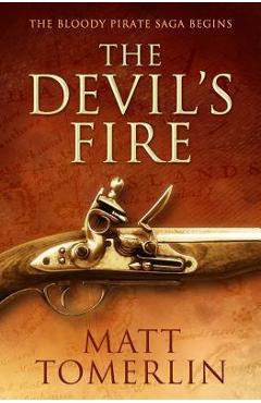 Coperta cărții 'The Devil's Fire: A Pirate Adventure Novel - Matt Tomerlin'