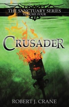 Coperta cărții 'Crusader: The Sanctuary Series, Volume Four - Robert J. Crane'