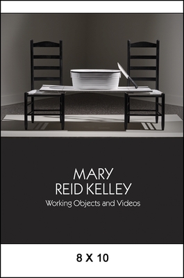 Coperta cărții 'Mary Reid Kelley: Working Objects and Videos - Daniel Belasco'