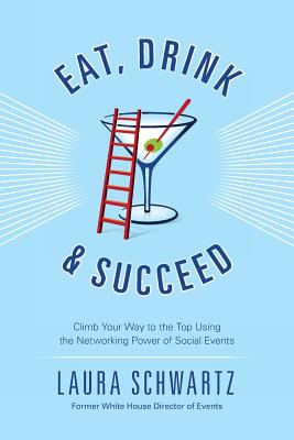 Eat, Drink and Succeed - Laura Schwartz