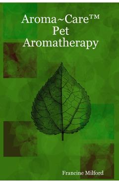 Coperta cărții 'Aroma Care(TM) Pet Aromatherapy - Francine Milford'