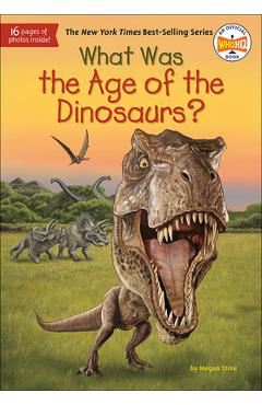Coperta cărții 'What Was the Age of the Dinosaurs? - Megan Stine'