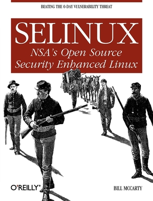 Selinux: NSA's Open Source Security Enhanced Linux - Bill Mccarty