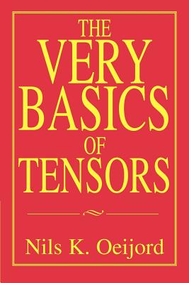 The Very Basics of Tensors - Nils K. Oeijord