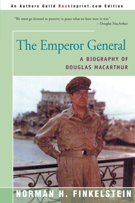 Coperta cărții 'The Emperor General: A Biography of Douglas MacArthur - Norman H. Finkelstein'