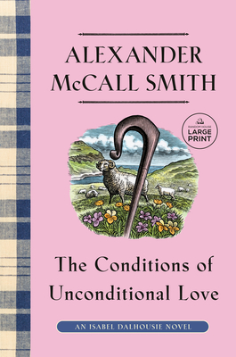 The Conditions of Unconditional Love: An Isabel Dalhousie Novel (15) - Alexander Mccall Smith