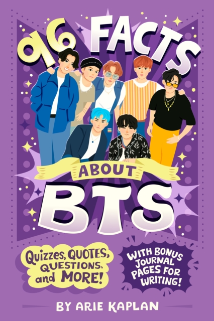 96 Facts about Bts: Quizzes, Quotes, Questions, and More! with Bonus Journal Pages for Writing! - Arie Kaplan