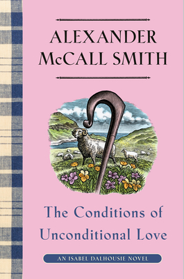 The Conditions of Unconditional Love: An Isabel Dalhousie Novel (15) - Alexander Mccall Smith