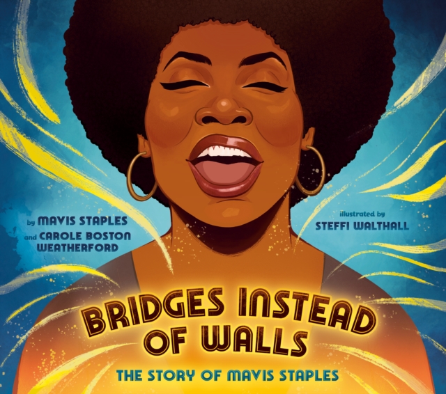 Bridges Instead of Walls: The Story of Mavis Staples - Mavis Staples