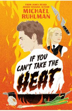 Poza produsului If You Can't Take the Heat - Michael Ruhlman