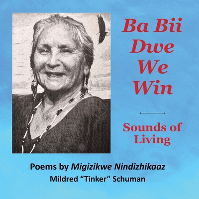 Ba Bii Dwe We Win: Sounds of Living: Sounds of Living - Mildred Tinker Schuman