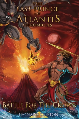 The Last Prince of Atlantis Chronicles II: Battle For The Crown - Leonard Clifton