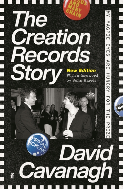 The Creation Records Story: My Magpie Eyes Are Hungry for the Prize - David Cavanagh