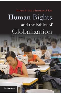 Coperta cărții 'Human Rights and the Ethics of Globalization - Daniel E. Lee'