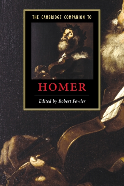 The Cambridge Companion to Homer - Robert Fowler