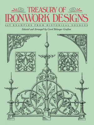 Coperta cărții 'Treasury of Ironwork Designs: 469 Examples from Historical Sources - Carol Belanger Grafton'