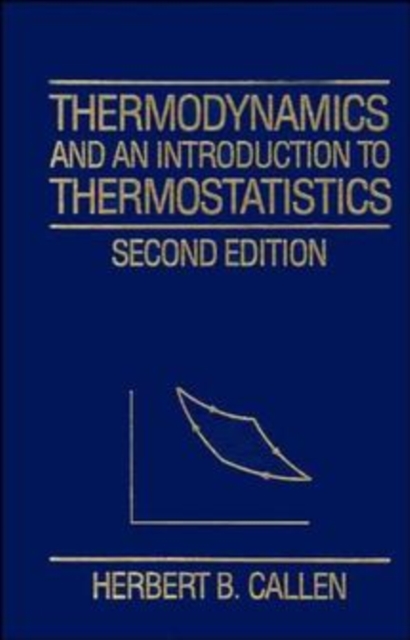 Thermodynamics and an Introduction to Thermostatistics - Herbert B. Callen