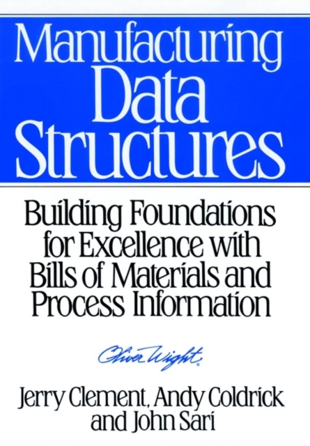 Manufacturing Data Structures: Building Foundations for Excellence with Bills of Materials and Process Information - Jerry Clement