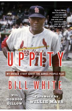 Coperta cărții 'Uppity: My Untold Story about the Games People Play - Bill White'