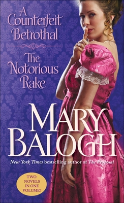 A Counterfeit Betrothal/The Notorious Rake: Two Novels in One Volume - Mary Balogh