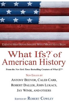 Coperta cărții 'What Ifs? of American History: Eminent Historians Imagine What Might Have Been - Robert Cowley'