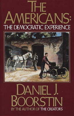 The Americans: The Democratic Experience - Daniel J. Boorstin