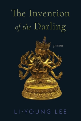 The Invention of the Darling: Poems - Li-young Lee