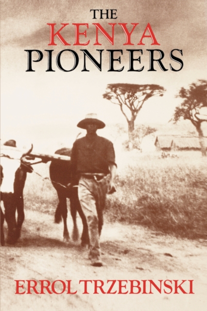 The Kenya Pioneers - Errol Trzebinski