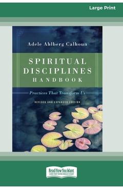 Poza produsului Spiritual Disciplines Handbook: Practices That Transform Us (Revised and Expanded) [Standard Large Print 16 Pt Edition] - Adele Ahlberg Calhoun