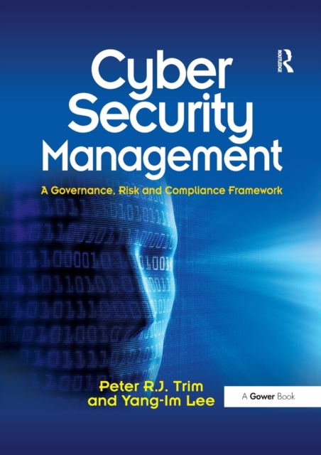 Cyber Security Management: A Governance, Risk and Compliance Framework - Peter Trim