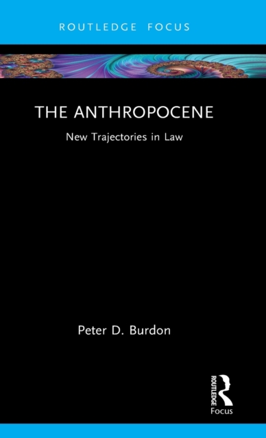 The Anthropocene: New Trajectories in Law - Peter D. Burdon