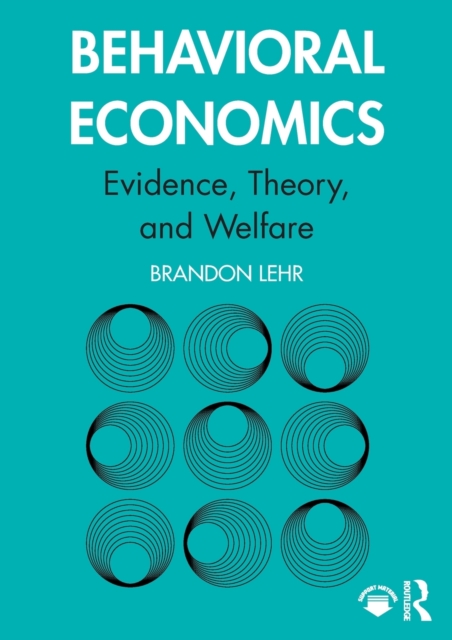 Behavioral Economics: Evidence, Theory, and Welfare - Brandon Lehr