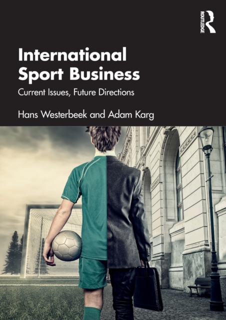 International Sport Business: Current Issues, Future Directions - Hans Westerbeek