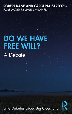 Do We Have Free Will?: A Debate - Robert H. Kane