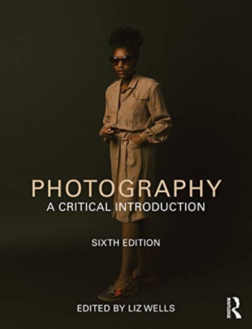 Photography: A Critical Introduction - Liz Wells