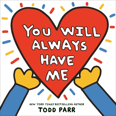 You Will Always Have Me - Todd Parr