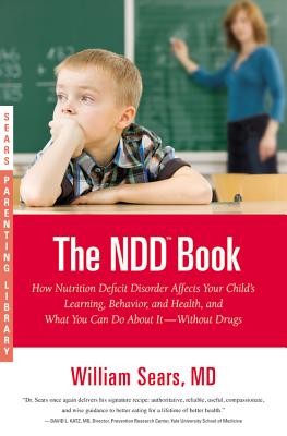 The N.D.D. Book: How Nutrition Deficit Disorder Affects Your Child's Learning, Behavior, and Health, and What You Can Do about It--With - Martha Sears