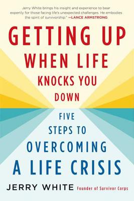 Getting Up When Life Knocks You Down - Jerry White