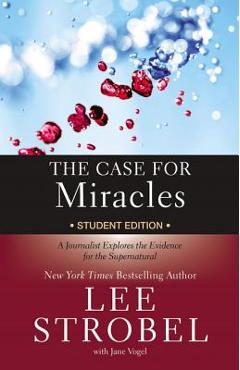 Coperta cărții 'The Case for Miracles Student Edition: A Journalist Explores the Evidence for the Supernatural - Lee Strobel'