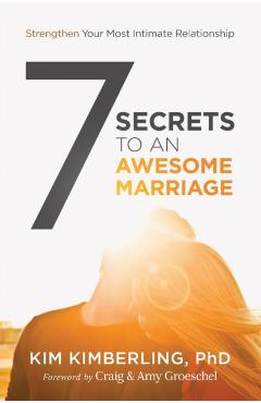 Coperta cărții '7 Secrets to an Awesome Marriage: Strengthen Your Most Intimate Relationship - Kim Kimberling Phd'