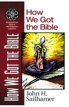 How We Got the Bible - John H. Sailhamer
