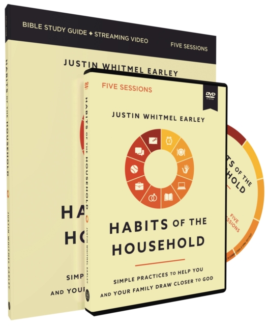 Habits of the Household Study Guide with DVD: Simple Practices to Help You and Your Family Draw Closer to God - Justin Whitmel Earley