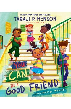 You Can Be a Good Friend (No Matter What!): A Lil Tj Book - Taraji P. Henson