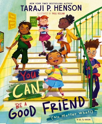 You Can Be a Good Friend (No Matter What!): A Lil Tj Book - Taraji P. Henson