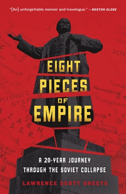 Coperta cărții 'Eight Pieces of Empire: A 20-Year Journey Through the Soviet Collapse - Lawrence Scott Sheets'