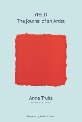 Yield: The Journal of an Artist - Anne Truitt