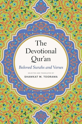 The Devotional Qur'an: Beloved Surahs and Verses - Shawkat M. Toorawa