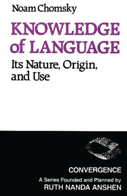 Knowledge of Language: Its Nature, Origins, and Use - Noam Chomsky